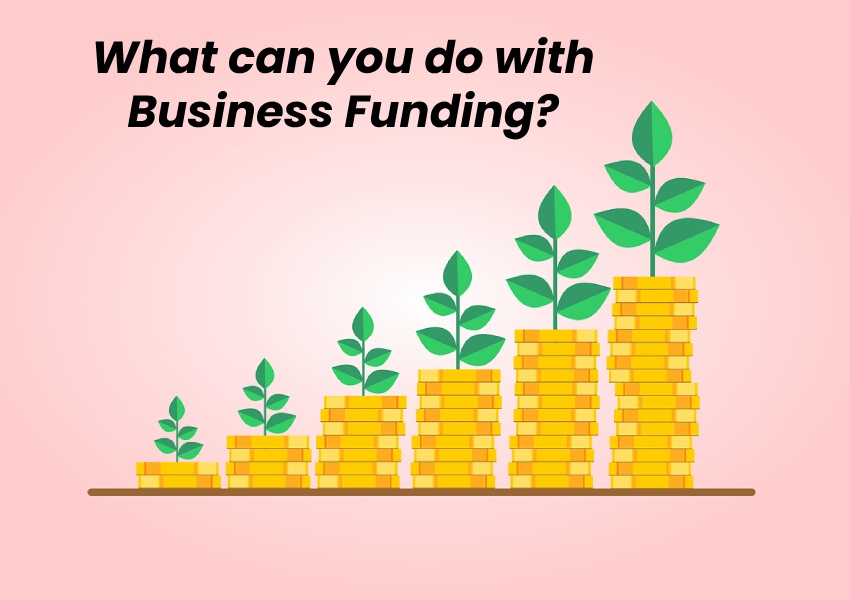 What can you do with Business Funding?