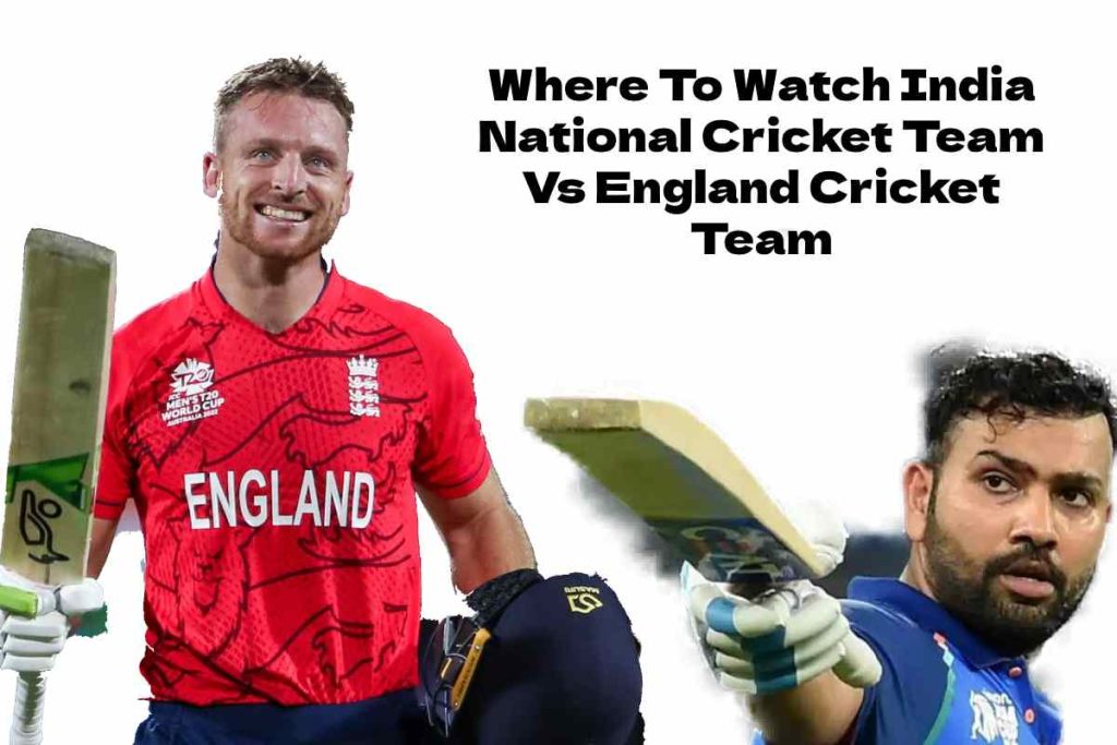 Where To Watch India National Cricket Team Vs England Cricket Team